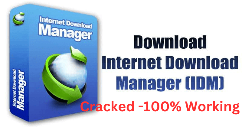 IDM Crack With Patch Latest Download [100% Working]